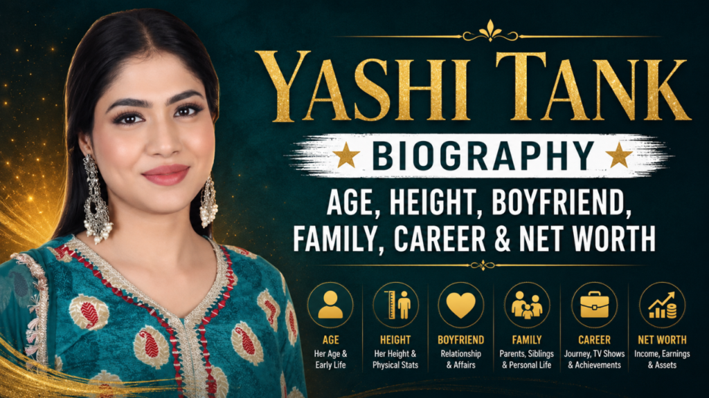 Magazine-style banner featuring Yashi Tank in a teal traditional outfit with bold gold text about her biography, age, height, boyfriend, family, career, and net worth.